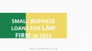 Small Business Loans for Law Firm in 2019