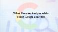 Analyze while Using Google analytics . PowerPoint PPT Presentation