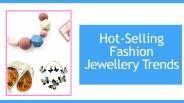 Hot-Selling Fashion Jewellery Trends