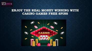 Enjoy the Real Money Winning with Casino Games Free Spins
