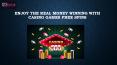 Enjoy the Real Money Winning with Casino Games Free Spins PowerPoint PPT Presentation
