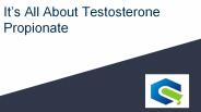 It’s All About Testosterone Propionate