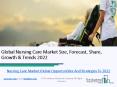 Nursing Care Market Global Opportunities And Strategies To 2022 PowerPoint PPT Presentation