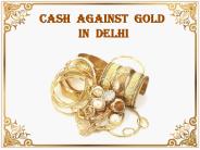 Cash Against Gold In Delhi