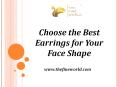 Choose the Best Earrings for Your Face Shape PowerPoint PPT Presentation