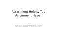 Assignment Helper in Australia by Online Assignment Expert PowerPoint PPT Presentation