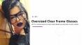 Oversized Clear Frame Glasses PowerPoint PPT Presentation