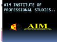 AIM Institute of Professional Studies PowerPoint PPT Presentation