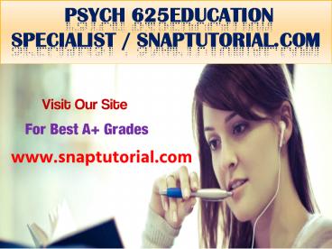 PSYCH 625 Education Specialist / snaptutorial.com