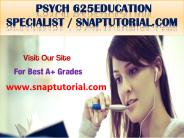 PSYCH 625 Education Specialist / snaptutorial.com
