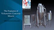 The Features of Volumetric Concrete Mixers (1)
