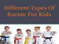 Different types of karate for kids PowerPoint PPT Presentation