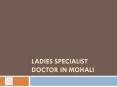 Ladies Specialist Doctor in Mohali PowerPoint PPT Presentation