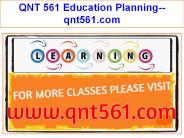 QNT 561 Education Planning--qnt561.com