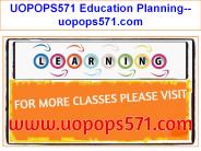 UOPOPS571 Education Planning--uopops571.com