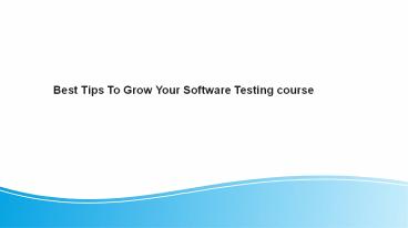 Best Tips To Grow Your Software Testing course