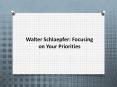 Walter Schlaepfer Focusing on Your Priorities PowerPoint PPT Presentation