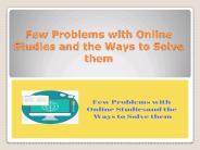 Online Learning Challenges and How to Solve Them