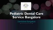 Pediatric Dental Care Service Bangalore