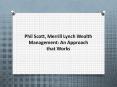 Phil Scott, Merrill Lynch Wealth Management: An Approach that Works PowerPoint PPT Presentation