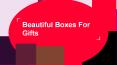 Beautiful Boxes For Gifts