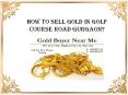 How to Sell Gold In Golf Course Road Gurgaon?