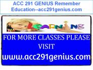 ACC 291 GENIUS Remember Education--acc291genius.com