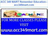 ACC 349 MART Remember Education--acc349mart.com