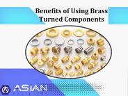 Top benefits of using the brass turned components