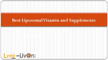 Best Liposomal Vitamin and Supplements