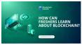 HOW CAN FRESHERS LEARN ABOUT BLOCKCHAIN? PowerPoint PPT Presentation
