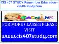 CIS 407 STUDY Remember Education--cis407study.com PowerPoint PPT Presentation