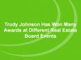 Trudy Johnson Has Won Many Awards at Different Real Estate Board Events PowerPoint PPT Presentation