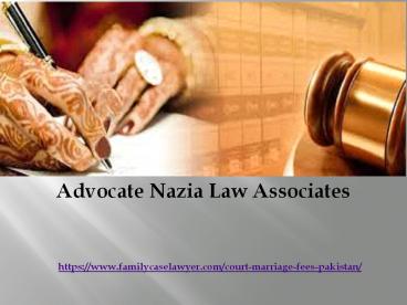 Advocate Nazia Law - Affordable Cost Of Court Marriage In Pakistan
