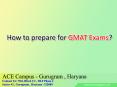 How To Prepare For GMAT Exams – Ace Campus PowerPoint PPT Presentation