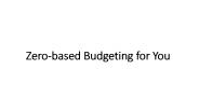 Zero-based Budgeting for You