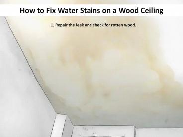 How to Fix Water Stains on a Wood Ceiling