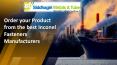 Order your Product from the best Inconel Fasteners Manufacturers PowerPoint PPT Presentation