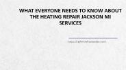 Heating Repair Jackson MI Services |  Everyone Needs To Know