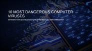 Top 10 Dangerous Computer Viruses