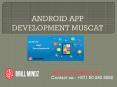 Android App Development Company Muscat | Brillmindz