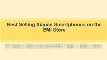 Best Selling Xiaomi Smartphones on the EMI Store