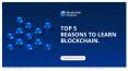 Top 5 reasons to learn Blockchain PowerPoint PPT Presentation