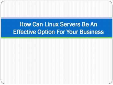 How Can Linux Servers Be An Effective Option For Your Business