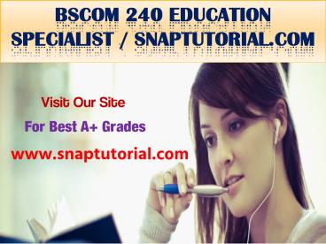 BSCOM 240 Education Specialist / snaptutorial.com
