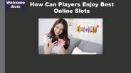 How Can Players Enjoy Best Online Slots