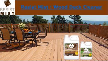 Wood Deck Cleaner - Resist Mist
