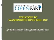 5 Vital Benefits Of Getting Full Body MRI Scan