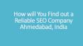 How will You Find out a Reliable SEO Company Ahmedabad, India PowerPoint PPT Presentation