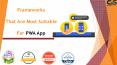 List of Best Frameworks That Are Most Suitable For Progressive Web Applications PowerPoint PPT Presentation